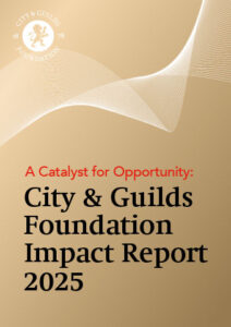 City & Guilds Foundation Impact Report 2025